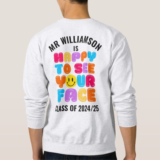 BLIJ OM TE ZIEN UW GEZICHT Leraar Aangepaste Naam Trui (Achterkant)