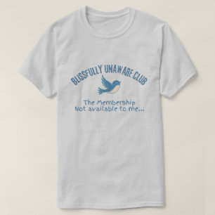 Blij Onwetend Club Grappige Vogel Humor T-shirt