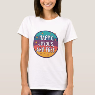 Blij, vrolijk, vrij, Motivatie, Inspirerend T-shirt