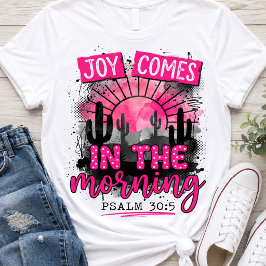 Blijdschap Komt In De Ochtend Psalm 30:5 Christeli T-shirt