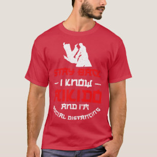 Blijf achter Ik ken Aikido en ik sociale afstand T-shirt