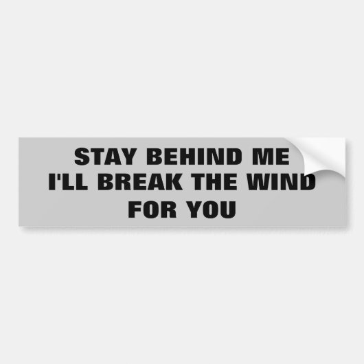 Blijf achter me, ik breek de wind voor je bumpersticker (Voorkant)