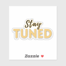 Blijf afgestemd – Motiverende quote Sticker