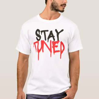 blijf afgestemd t-shirt