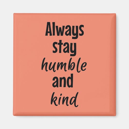 Blijf altijd nederig Vierkante magneet (Voorkant)