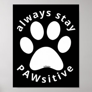 BLIJF ALTIJD PAWSITIVE grappige hondenpoep inspire Poster