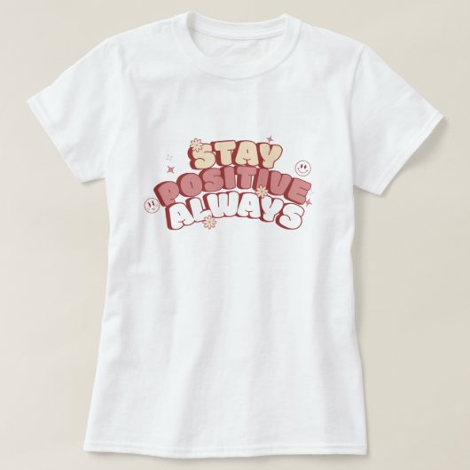 Blijf Altijd Positief T-shirt (Design voorkant)