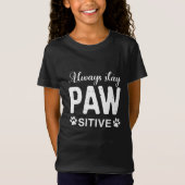 Blijf altijd positief voor PAW T-shirt (Voorkant)
