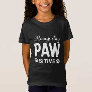 Blijf altijd positief voor PAW T-shirt