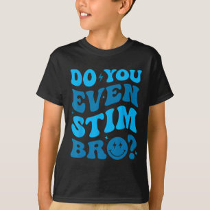 Blijf autisme maar stim je zelfs bro neu t-shirt