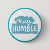 Blijf Bescheiden Typografie Positieve Boodschap Ronde Button 5,7 Cm (Voorkant)