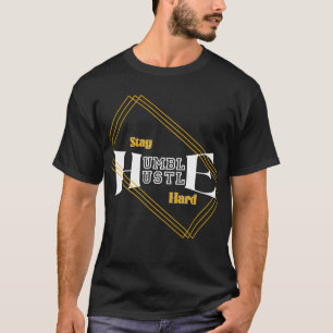 Blijf Bescheiden Werk Hard T-shirt