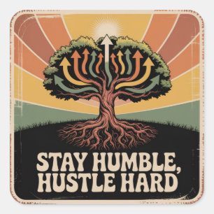 Blijf Bescheiden, Werk Hard Vierkante Sticker