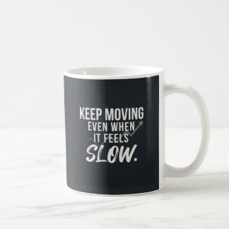 Blijf bewegen, zelfs als het langzaam voelt. koffiemok
