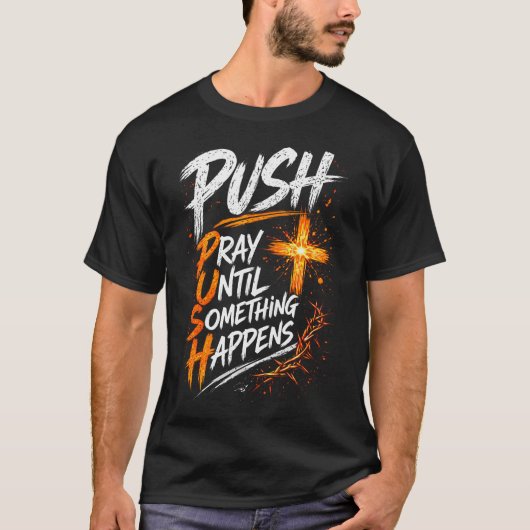 Blijf bidden tot er iets gebeurt Christelijk T-shirt (Voorkant)