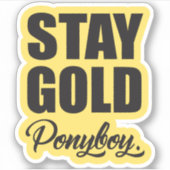 Blijf bij Gold Ponyboy Sticker (Voorkant)