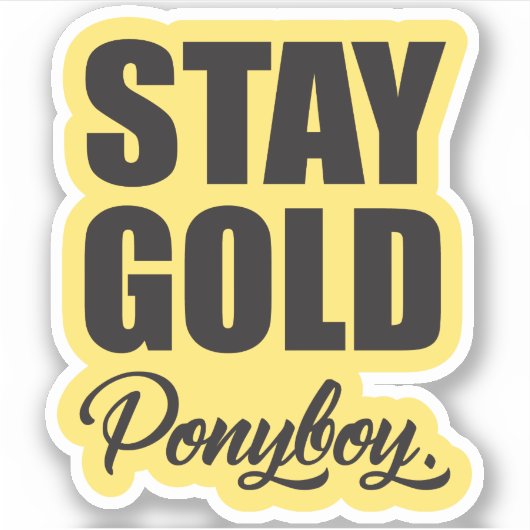 Blijf bij Gold Ponyboy Sticker (Voorkant)