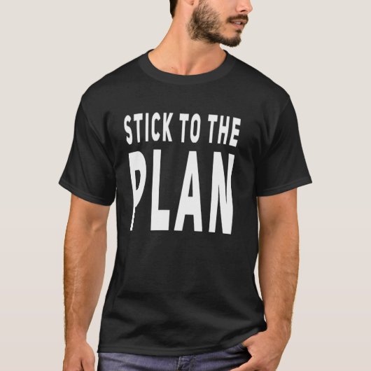 BLIJF BIJ HET PLAN T-SHIRT (Voorkant)