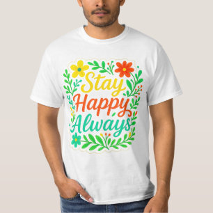 Blijf blij altijd Motivatie offerte Bloemenontwerp T-shirt