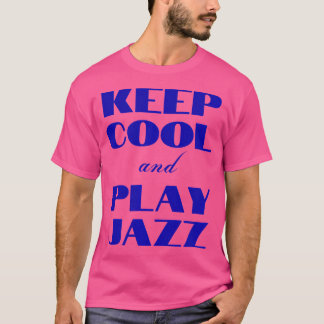 Blijf cool en speel Jazz - ik hou van Jazz T-shirt