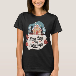 Blijf Cozy Deze Kerst Mis Vieringen Winter Cottage T-shirt