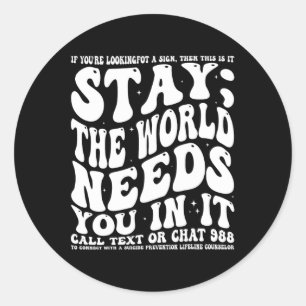 Blijf; de wereld heeft je nodig in zijn Mental Hea Ronde Sticker