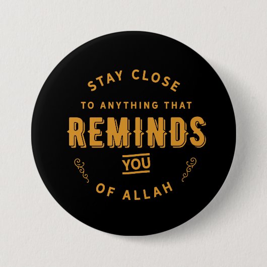 Blijf dicht bij alles wat je herinnert van Allah Ronde Button 7,6 Cm (Voorkant)