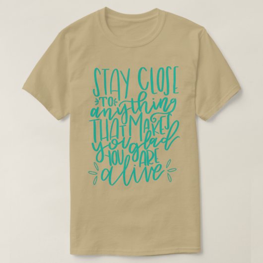 Blijf dicht bij het gevoel live te gaan t-shirt (Design voorkant)