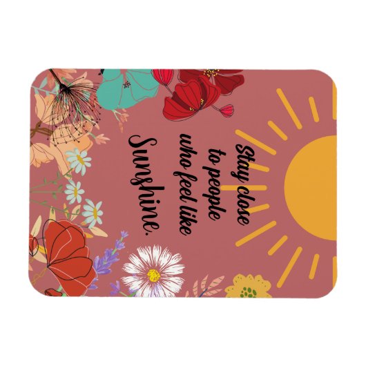 Blijf dicht bij mensen die zich als zonneschijn vo magneet (Horizontaal)