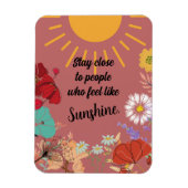 Blijf dicht bij mensen die zich als zonneschijn vo magneet (Verticaal)