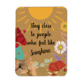 Blijf dicht bij mensen die zich als zonneschijn vo magneet (Verticaal)