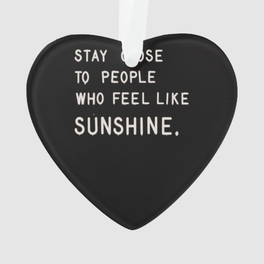 Blijf dicht bij mensen die zich zonneschijn voelen ornament (achterkant)