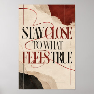 Blijf dicht bij wat echt aanvoelt Elegante Abstrac Poster