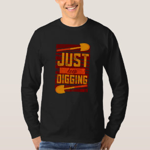 Blijf Dieper Graven Geschiedenis Archeoloog T-shirt