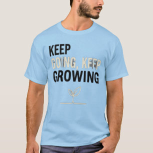 Blijf Doorgaan, Blijf Groeien – Motiverende Plant T-shirt
