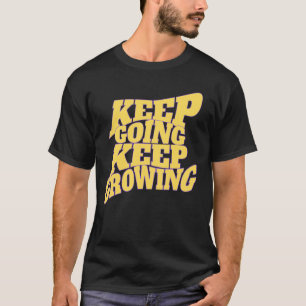 Blijf Doorgaan Blijf Groeien – Motiverende Quote D T-shirt