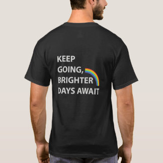 Blijf doorgaan - Inspirerende boodschap voor hoop  T-shirt