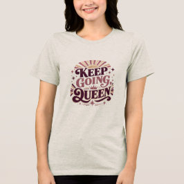 Blijf Doorgaan Koningin Retro Quote | Sterke Vrouw Tri-Blend Shirt