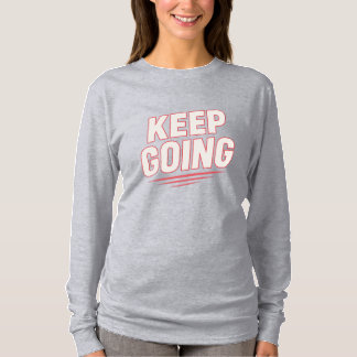 "Blijf doorgaan - stoutmoedig Motivatie T-shirt" T-shirt
