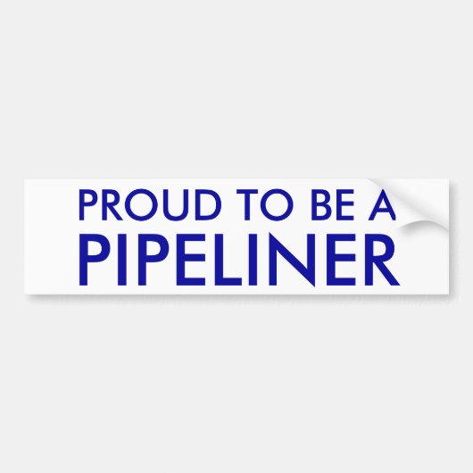 BLIJF EEN PIPELINER BUMPERSTICKER (Voorkant)