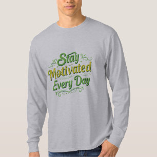 Blijf elke dag gemotiveerd - Inspirerend lange sla T-shirt