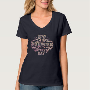 Blijf elke dag gemotiveerd - vrouwen V-hals T-shir T-shirt