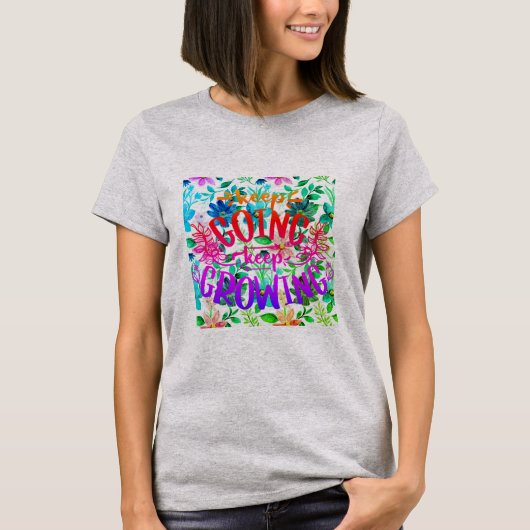 Blijf Floral Garden kweken T-shirt (Voorkant)