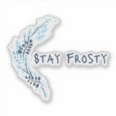 Blijf Frosty Blue Inspirerend Vinyl Sticker (Voorkant)