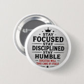 Blijf gefocust Blijf gedisciplineerd Blijf nederig Ronde Button 5,7 Cm (Voorkant /achterkant)