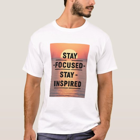 Blijf gefocust, blijf geïnspireerd t-shirt (Voorkant)