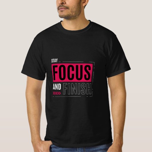 Blijf gefocust en maak het af t-shirt (Voorkant)
