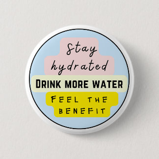 Blijf gehydrateerd, Drink meer water Ronde Button 5,7 Cm