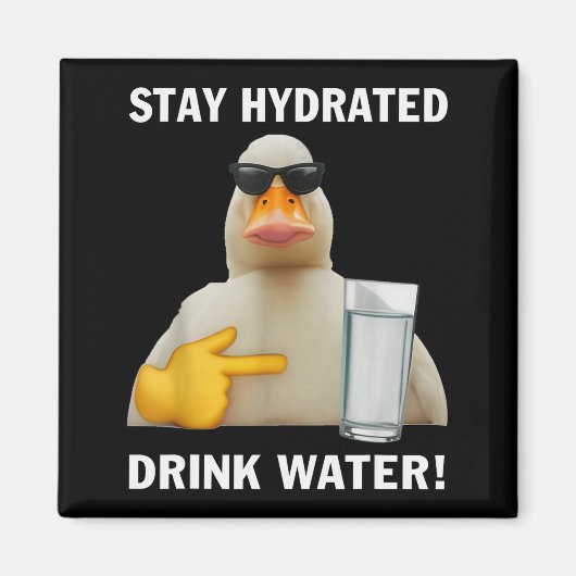 Blijf Gehydrateerd Drink Water Grappige Meme Eend  Magneet (Voorkant)
