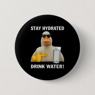 Blijf Gehydrateerd Drink Water Grappige Meme Eend  Ronde Button 5,7 Cm